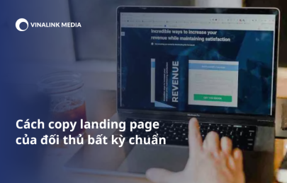 Cách copy landing page của đối thủ bất kỳ chuẩn 2024
